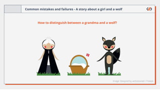 Common mistakes and failures - A story about a girl and a wolf
Image: Designed by vectorpocket / Freepik
How to distinguis...