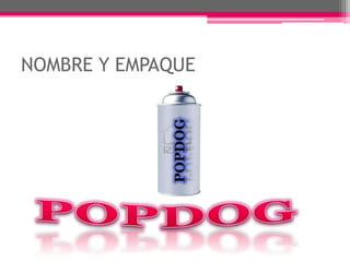 NOMBRE Y EMPAQUEPOPDOGPOPDOG