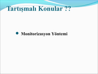  Monitorizasyon Yöntemi
 