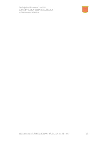 Srednjoškolski centar Hadžići
GRAĐEVINSKA TEHNIČKA ŠKOLA
Arhitektonski tehničar
TEMA SEMINARSKOG RADA:”BAZILIKA sv. PETRA” 20
 