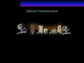 Optical Communication
 