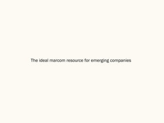 The ideal marcom resource for emerging companies 