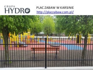 PLAC ZABAW W KARSINIE
http://placzabaw.com.pl/
 