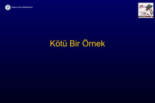 Kötü Bir Örnek
 