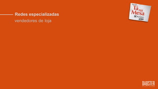 Redes especializadas
vendedores de loja
 