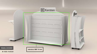 display comodatodisplay comodato
visão modular
estrutura: MDF 15 mm
 