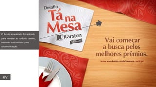 O fundo amadeirado foi aplicado
para remeter ao conforto caseiro,
trazendo naturalidade para
a comunicação.
KV
 