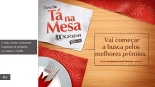 O texto convida o interlocutor
a participar da campanha
e a acessar o hotsite.
KV
 