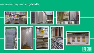 linha art wall
Relatório fotográfico: Leroy Merlin
 
