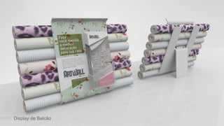 linha art wall
Display de Balcão
 