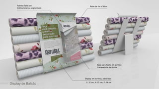 linha art wall
Display de Balcão
 