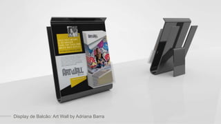 linha art wall
Display de Balcão: Art Wall by Adriana Barra
 