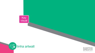 linha art wall
Conceito criativo
linha artwall
Key
visual
 