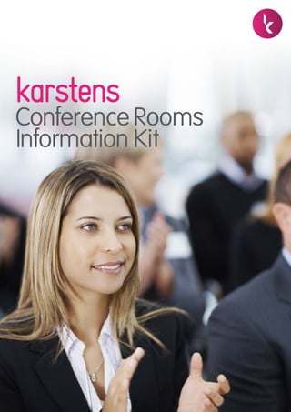 phone 1300 008 710 info@karstens.com.au www.karstens.com.au
Conference Rooms
Information Kit
 