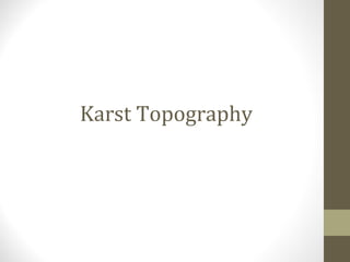 Karst Topography
 