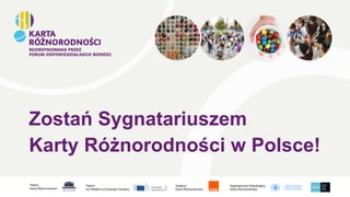 Zostań Sygnatariuszem
Karty Różnorodności w Polsce!
Patron
Karty Różnorodności:
Patron
EU Platform of Diversity Charters:
Opiekun
Karty Różnorodności:
Sygnatariusze Wspierający
Karty Różnorodności:
 
