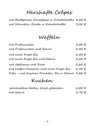 8
Frühstück
Kontinentales Frühstück
2 Brötchen14
, Käse3,6,8
, Salami3,6,8,13
, Schinken3,6,8,13
,
Marmelade2,10
, Butter8
, Früchte 5,00 €
Süßes Frühstück
1 Brötchen14
, 1 Croissant, 2 Sorten Marmelade2,10
,
Honig, Nutella8,10,15
, Butter8
, Früchte 5,00 €
Kleines Käsefrühstück
2 Brötchen14
, Käseauswahl3,6,8
, Marmelade2,10
, Oliven,
Butter8
, Früchte 5,00 €
Käsefrühstück
3 Brötchen14
, Käseauswahl3,6,8
, Marmelade2,10
, Oliven,
Butter8
, Früchte 7,80 €
Großes gemischtes Frühstück
3 Brötchen14
, Auswahl an Aufschnitt3,6,8,13
und Käse3,6,8
Leberwurst3,6,8,13
, Marmelade2,10
, Butter8
, Früchte 7,80 €
Frühstück für Zwei
4 Brötchen14
, 2 Croissant14
, 2 gek. Eier, Käse-
auswahl3,6,8
,Salami3,6,8,13
, Schinken3
, Leberwurst3,6,8,13
,
Marmelade2,10
, Butter8
, Früchte, 2 Glas (0,1l) Sekt
oder O-Saft 15,80 €
Veganes Frühstück
2 Brötchen14
, veganer Käse, veganer Aufschnitt,
Marmelade2,10
, Margarine, 2 Aufstriche, Früchte 6,50 €
Fitnessfrühstück
1 Portion Müsli, Naturjoghurt oder Milch,
1 Glas (0,1l) Orangensaft, Früchte 4,80 €
Brötchen14
0,50 €
Croissant14
1,00 €
Butter8
, Marmelade2,10
, Honig, Nutella8,10,15
0,50 €
Gekochtes Ei 0,70 €
Eierspeise
Rührei Natur, Spiegelei oder Omelette von
drei Eiern, 1 Brötchen14
und Butter8
3,50 €
Extraportion Schinken3
1,00 €
Extraportion Feta8
1,00 €
Extraportion Tomate 0,60 €
 