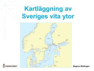 Kartläggning av 
Sveriges vita ytor 
Magnus Wallhagen 
 