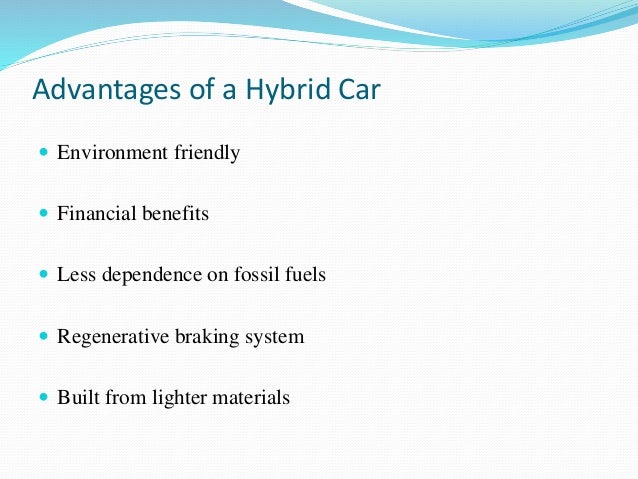 advantages and disadvantages of hybrid cars engineering essay Web 12 feb 2014 cars/major-pros-and-cons-of-buying-used-hybrid-cars randell, carolyn j what are the advantages and disadvantages of series hybrid designs home guides demand media, 2014 web 12 feb 2014 advantages-disadvantages-series-hybrid-designs-78758html who invented the hybrid car the hybrid car was invented in the late 1800's and first appeared in public, in 1900. advantages and disadvantages of hybrid cars engineering essay Web 12 feb 2014 cars/major-pros-and-cons-of-buying-used-hybrid-cars randell, carolyn j what are the advantages and disadvantages of series hybrid designs home guides demand media, 2014 web 12 feb 2014 advantages-disadvantages-series-hybrid-designs-78758html who invented the hybrid car the hybrid car was invented in the late 1800's and first appeared in public, in 1900.
