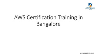 AWS Certification Training in
Bangalore
www.apponix.com
 