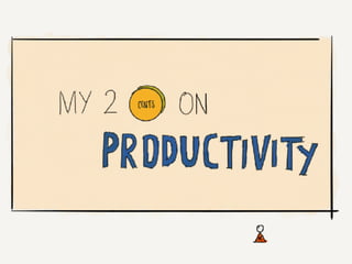 My 2 cents on Productivity
