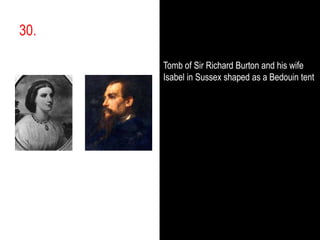 30.,[object Object],Tomb of Sir Richard Burton and his wife Isabel in Sussex shaped as a Bedouin tent,[object Object]