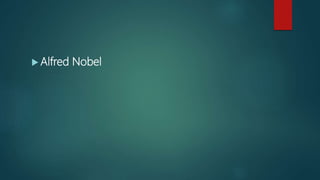  Alfred Nobel
 