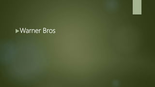 Warner Bros
 