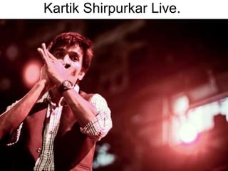 Kartik Shirpurkar Live.
 