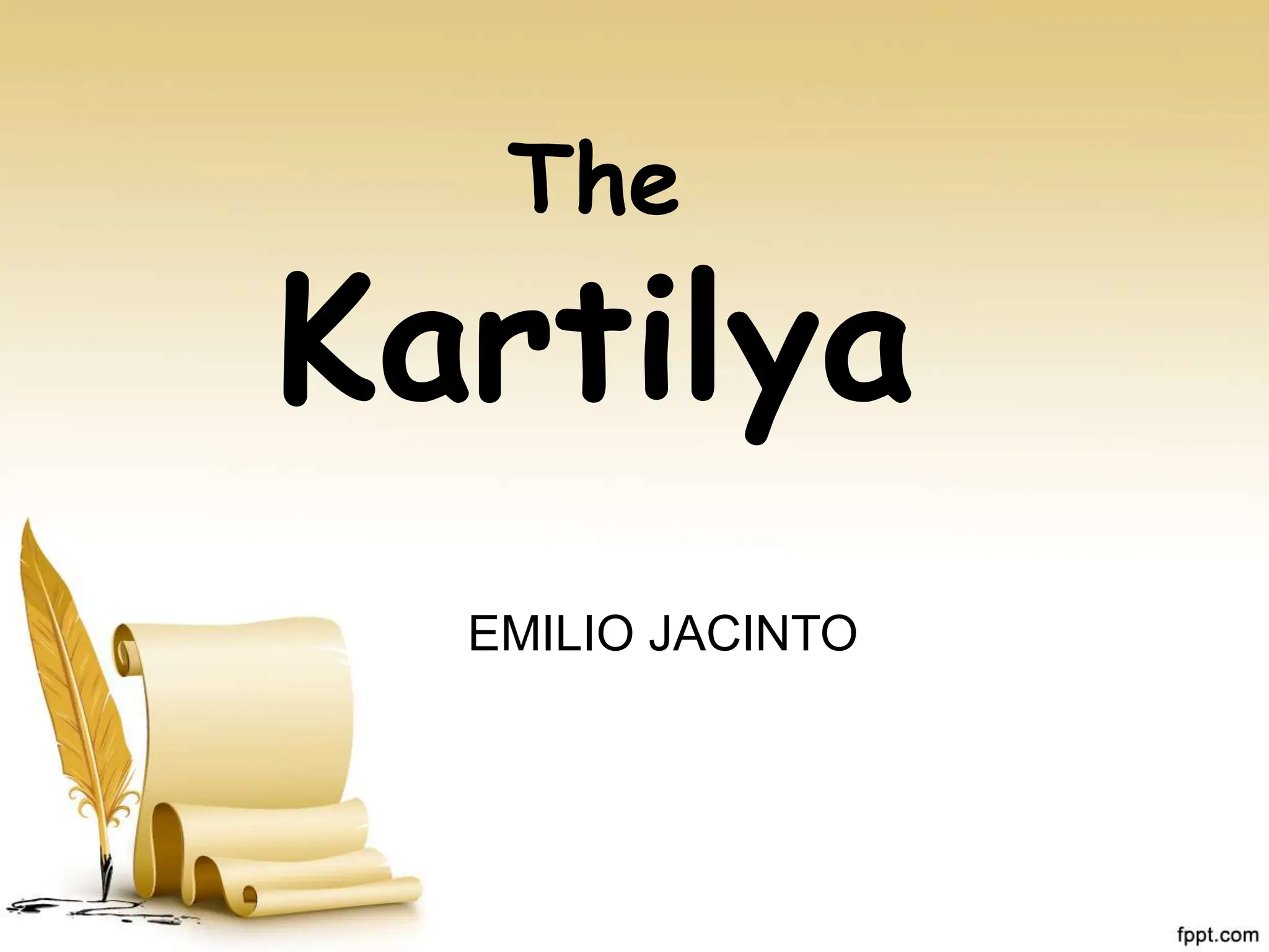 The
Kartilya
EMILIO JACINTO
 