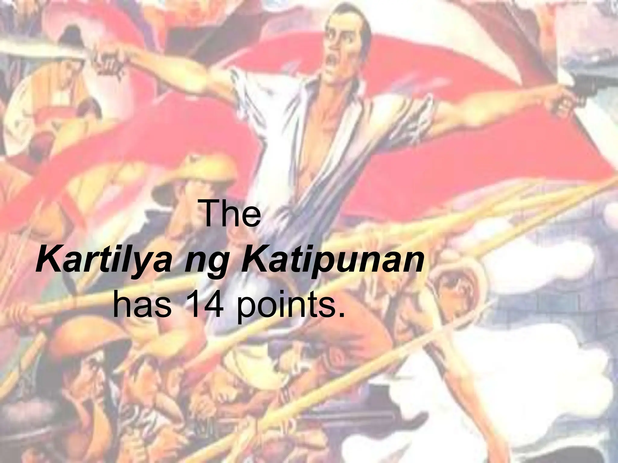 The
Kartilya ng Katipunan
has 14 points.
 