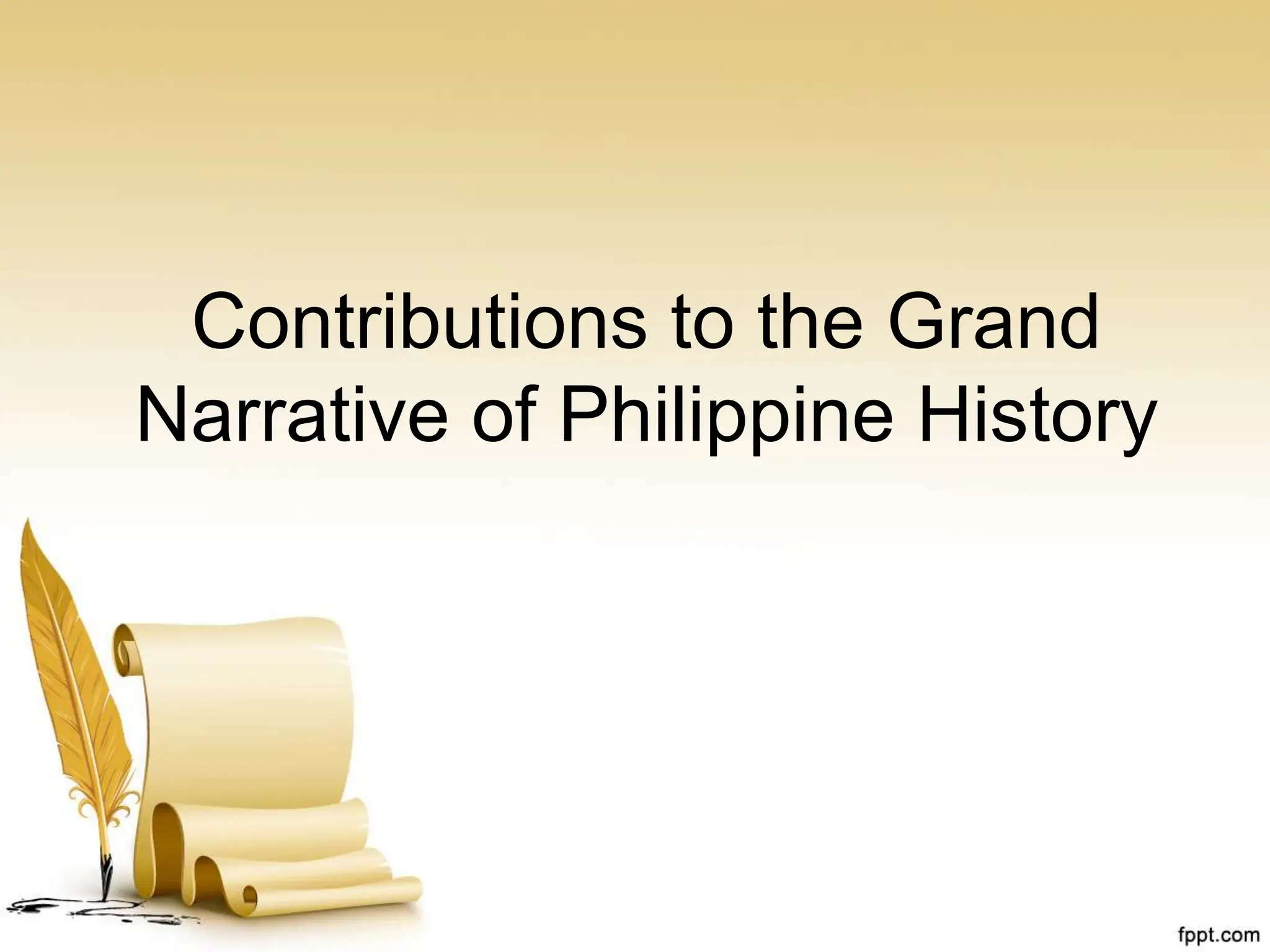 Contributions to the Grand
Narrative of Philippine History
 