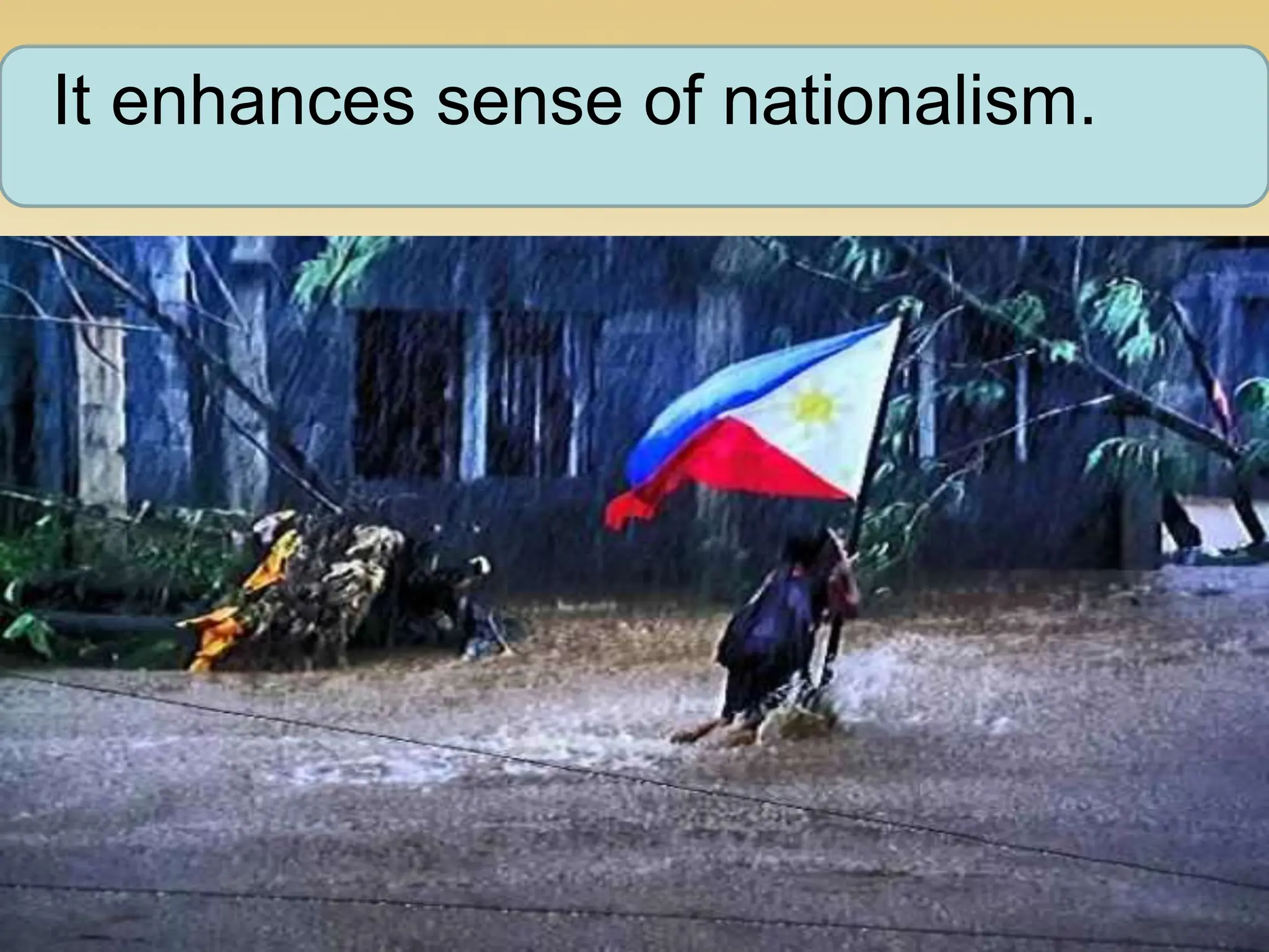 It enhances sense of nationalism.
 