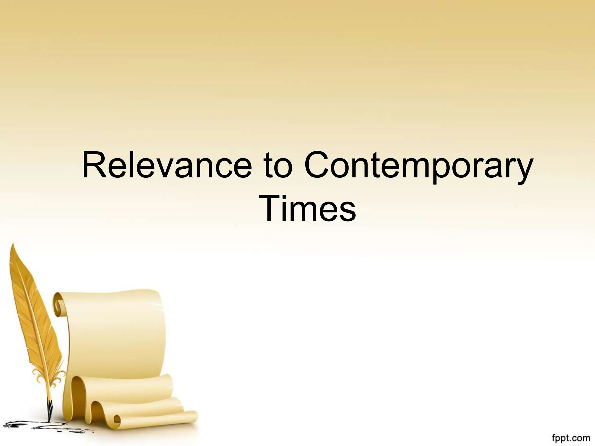 Relevance to Contemporary
Times
 