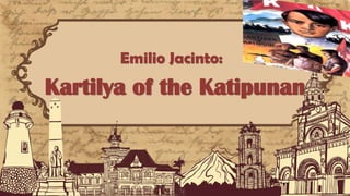 Emilio Jacinto:
Kartilya of the Katipunan
 