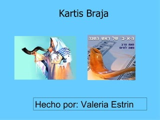Kartis Braja Hecho por: Valeria Estrin 