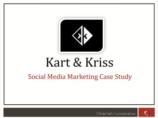 Kart & Kriss
Social Media Marketing Case Study
 