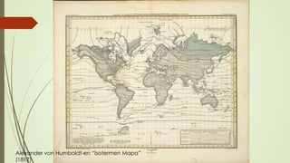 Alexander von Humboldt-en “Isotermen Mapa”
(1817)
 