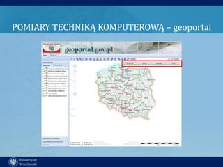POMIARY TECHNIKĄ KOMPUTEROWĄ – geoportal
 