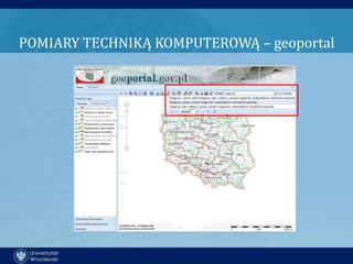 POMIARY TECHNIKĄ KOMPUTEROWĄ – geoportal
 
