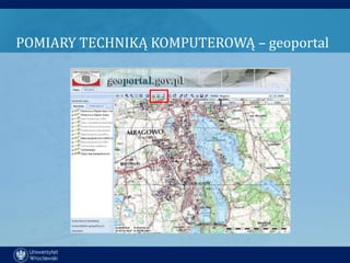POMIARY TECHNIKĄ KOMPUTEROWĄ – geoportal
 