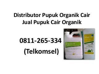 Distributor Pupuk Organik Cair
Jual Pupuk Cair Organik
0811-265-334
(Telkomsel)
 