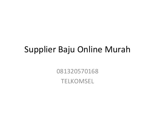 WA 081320570168 Grosir Baju Online Murah Supplier Baju WA 081320570168 Grosir Baju Online Murah Supplier Baju