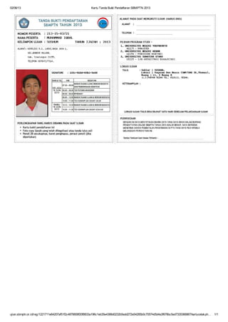 02/06/13 Kartu Tanda Bukti Pendaftaran SBMPTN 2013
ujian.sbmptn.or.id/reg/1221711e64207af51f2c4878858f20f8833a196c1eb35e4388d0232b5edd272e54285b0c70574d5d4a3f678bc5ed7335366867/kartucetak.ph… 1/1
 