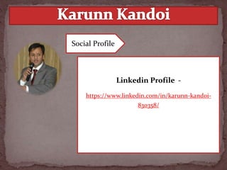 Linkedin Profile -
https://www.linkedin.com/in/karunn-kandoi-
830358/
Social Profile
 