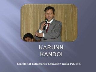 Director at Extramarks Education India Pvt. Ltd.
 