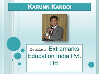 Director at Extramarks
Education India Pvt.
Ltd.
 