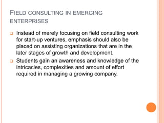 Each student’s plan is critiqued by a number of faculty advisors and alumni before the business idea is formally reviewed by an advisory panel.  Venture capital and/or angel fundsOnce the advisory panel has examined the plan, it is then referred to the Board of Directors who make the final selection for funding.
