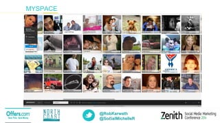 @RobKarwath
@SocialMichelleR9
MYSPACE
 