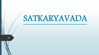 SATKARYAVADA
39
 